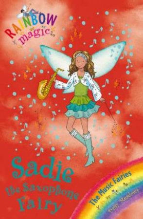 Rainbow Magic:Music Fairies:70:Sadie Saxophone Fairy by Daisy Meadows