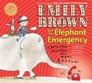 Emily Brown and the Elephant Emergency by Cressida Cowell & Neal Layton