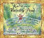 Katie And The Waterlily Pond A Journey Through Five Magical Monet