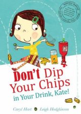 Dont Dip Your Chips in Your Drink Kate