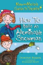 Max and Mollys Guide to Trouble How to Build an Abominable Snowman