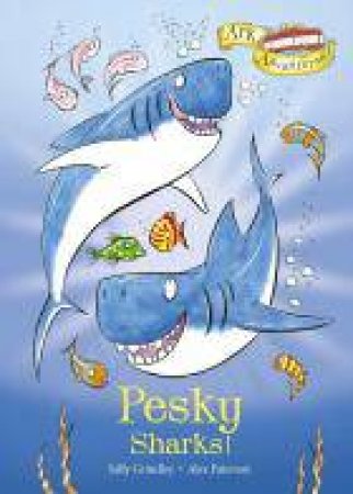 Pesky Sharks! by Sally Grindley & Alex Paterson 