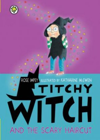 Titchy Witch and the Scary Haircut by Rose Impey