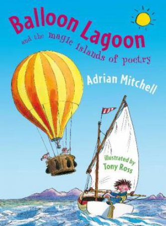 Balloon Lagoon and the Magical Islands of Poetry by Adrian Mitchell