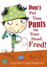 Dont Put Your Pants on Your Head Fred
