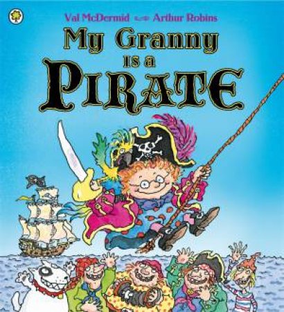 My Granny Is a Pirate by Val McDermid