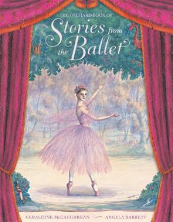 The Orchard Book Of Stories From The Ballet by Geraldine McCaughrean
