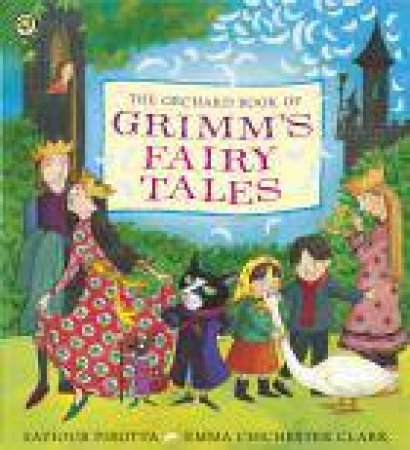 The Orchard Book of Grimm's Fairy Tales by Saviour Pirotta