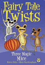 Fairy Tale Twists Three Magic Mice