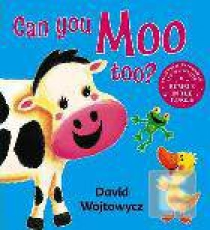 Can You Moo Too? Board Book by David Wojtowycz