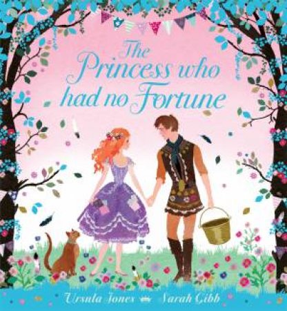 The Princess Who Had No Fortune by Ursula Jones