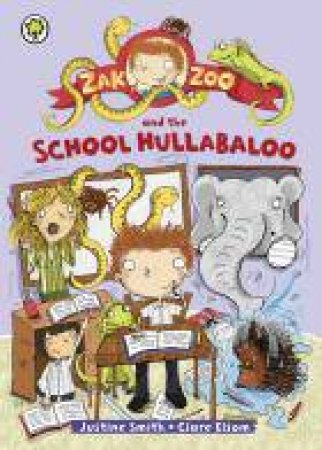Zak Zoo and the School Hullabaloo by Justine Smith