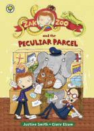 Zak Zoo and the Peculiar Parcel by Justine Smith
