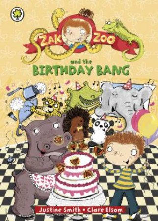 Zak Zoo and the Birthday Bang by Justine Smith