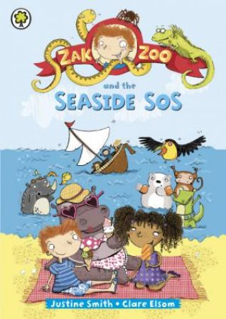 Zak Zoo and the Seaside SOS by Justine Smith