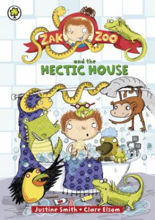 Zak Zoo and the Hectic House by Justine Smith