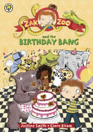 Zak Zoo and the Birthday Bang by Justine Smith
