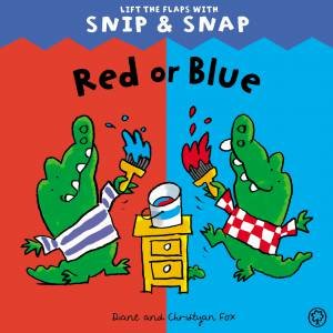 Snip & Snap: Red or Blue by Christyan Fox & Diane Fox