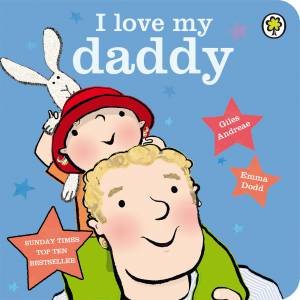 I Love My Daddy by Emma Dodd & Giles Andreae