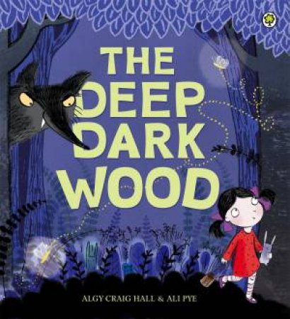 The Deep Dark Wood by Algy Craig Hall