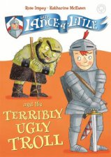 Sir LanceALittle And The Terribly Ugly Troll