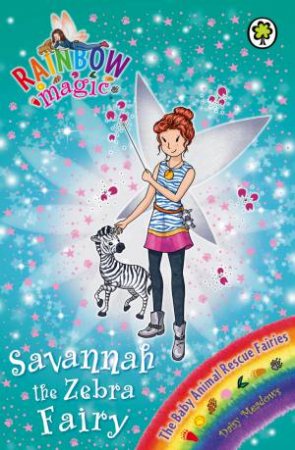 The Baby Animal Rescue Fairies: Savannah the Zebra Fairy by Daisy Meadows