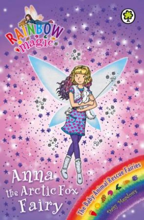 The Baby Animal Rescue Fairies: Anna the Arctic Fox Fairy by Daisy Meadows