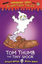Seriously Silly Scary Fairy Tales Tom Thumb the Tiny Spook