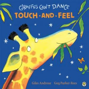 Giraffes Can't Dance: Touch and Feel Book by Giles Andreae