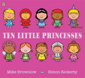 Ten Little: Ten Little Princesses by Mike Brownlow