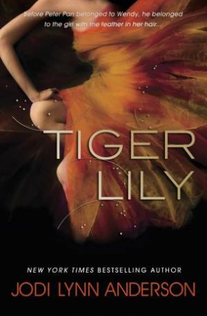 Tiger Lily by Jodi Lynn Anderson