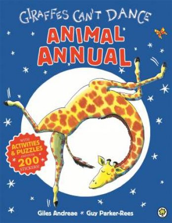 Giraffes Can't Dance: Animal Annual by Giles Andreae