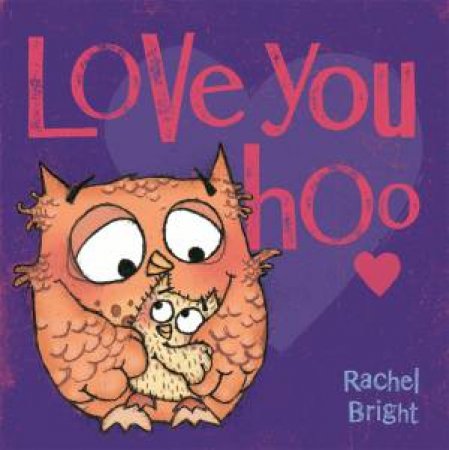 Love You Hoo by Rachel Bright