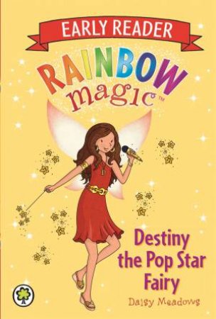 Rainbow Magic: Early Reader: Destiny the Pop Star Fairy by Daisy Meadows