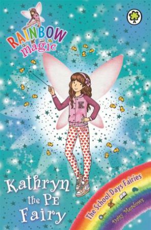 The School Days Fairies: Kathryn the PE Fairy by Daisy Meadows