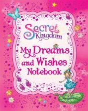 Secret Kingdom My Dreams and Wishes Notebook