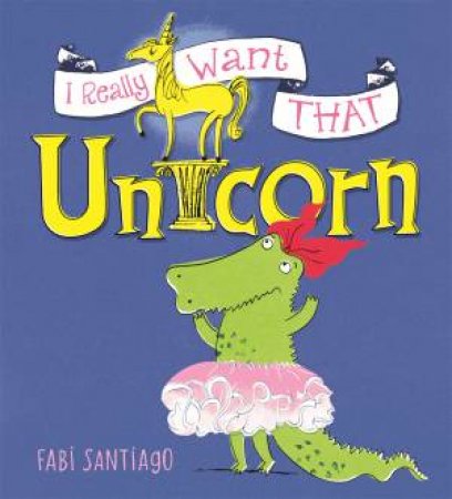 I Really Want That Unicorn by Fabi Santiago