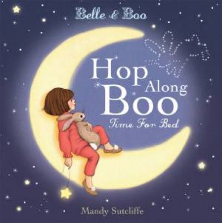 Belle And Boo: Hop Along Boo, Time For Bed by Mandy Sutcliffe