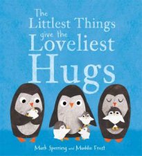 The Littlest Things Give The Loveliest Hugs