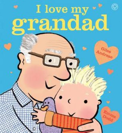 I Love My Grandad by Giles Andreae & Emma Dodd