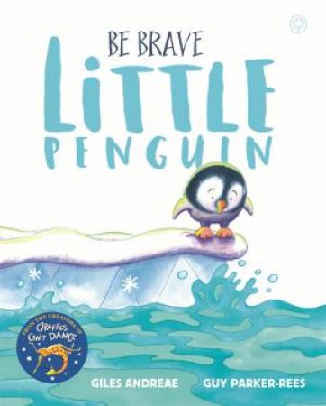 Be Brave Little Penguin by Giles Andreae & Guy Parker-Rees