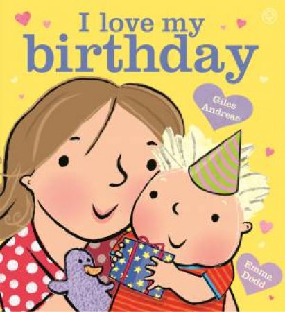 I Love My Birthday by Giles Andreae & Emma Dodd