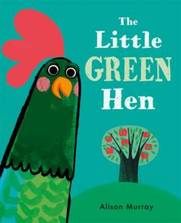 The Little Green Hen by Alison Murray
