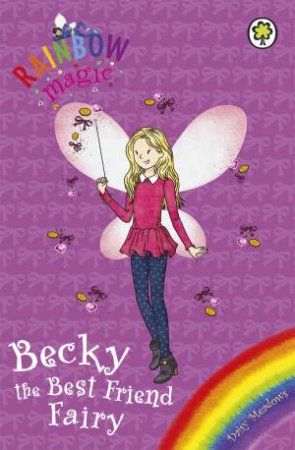 Rainbow Magic: Becky The Best Friend Fairy by Daisy Meadows