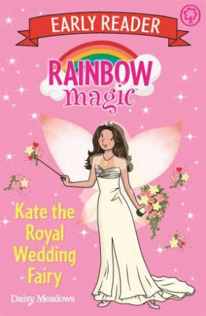 Rainbow Magic Early Reader: Kate The Royal Wedding Fairy by Daisy Meadows