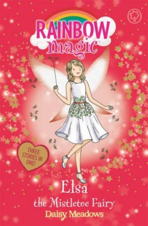 Rainbow Magic: Elsa The Mistletoe Fairy by Daisy Meadows