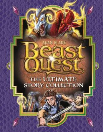 Beast Quest: The Ultimate Story Collection by Adam Blade