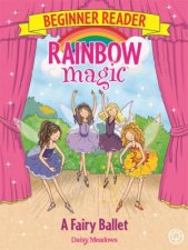 Rainbow Magic Beginner Reader A Fairy Ballet
