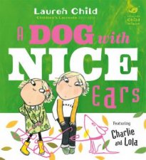 Charlie And Lola A Dog With Nice Ears
