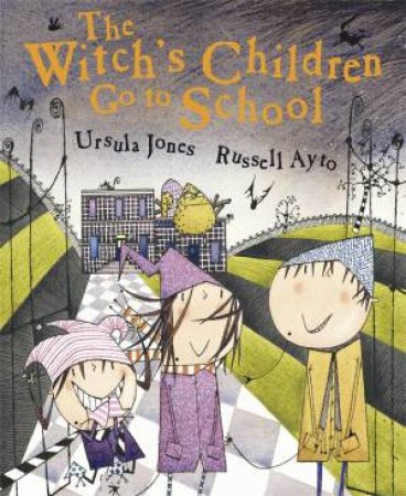 The Witch's Children: The Witch's Children Go to School by Ursula Jones & Russell Ayto